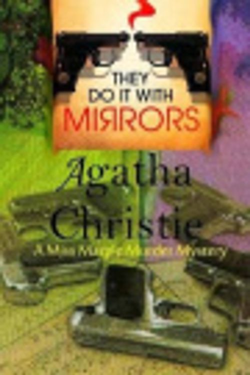 Cover Art for 9781530605675, They Do It with MirrorsA Miss Marple Murder Mystery by Agatha Christie