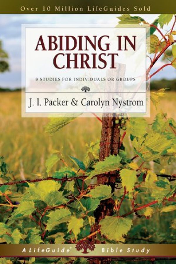 Cover Art for B01K14M9S0, Abiding in Christ (Lifeguide Bible Studies) by J. I. Packer (2009-07-09) by J. I. Packer;Carolyn Nystrom