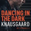 Cover Art for 9780099581529, Dancing in the Dark by Karl Ove Knausgaard