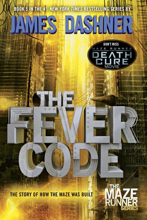 Cover Art for 9780553513127, The Fever Code: The Maze Runner Prequel by James Dashner