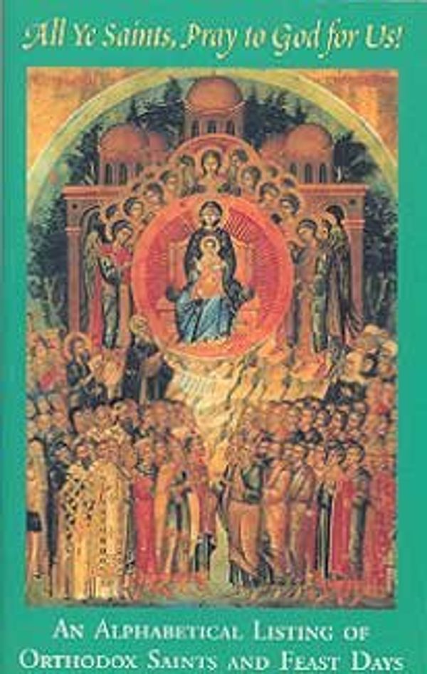 Cover Art for 9781887904360, All Ye Saints, Pray to God for Us! by Serbian Orthodox Diocese