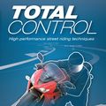 Cover Art for 9781627885607, Total Control: High Performance Street Riding Techniques, 2nd Edition by Lee Parks