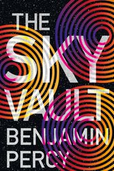 Cover Art for 9781473690165, The Sky Vault by Benjamin Percy