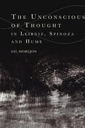 Cover Art for 9781399504805, The Unconscious of Thought in Leibniz, Spinoza, and Hume by Gil Morejon