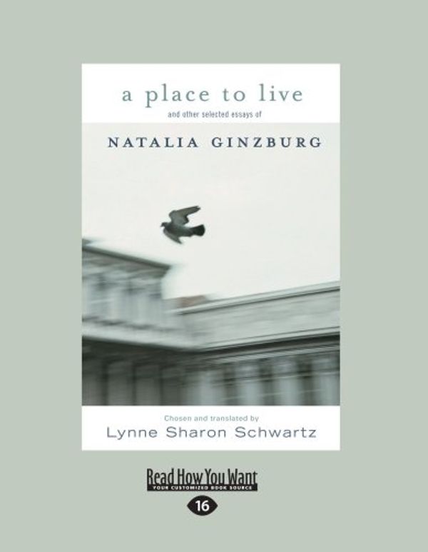 Cover Art for 9781458783295, A Place to Live and Other Selected Essays of Natalia Ginzburg by Anonymous Anonymous