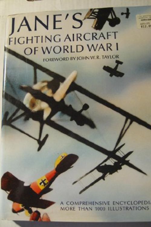 Cover Art for 9781851703470, Jane's Fighting Aircraft Of World War I - A Comprehensive Encyclopedia With More Than 1000 Illustrations by C G. Grey