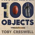 Cover Art for B01JKTHTPU, History of Australia in 100 Objects by Toby Creswell