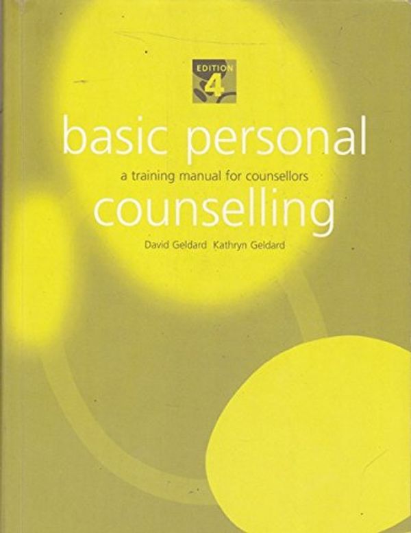 Cover Art for 9781740095747, Basic Personal Counselling: a Training Manual for Counsellors by David Geldard, Kathryn Geldard