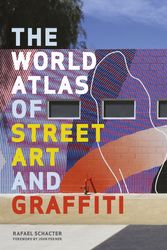 Cover Art for 9781781317211, World Atlas of Street Art and Graffiti by Rafael Schacter