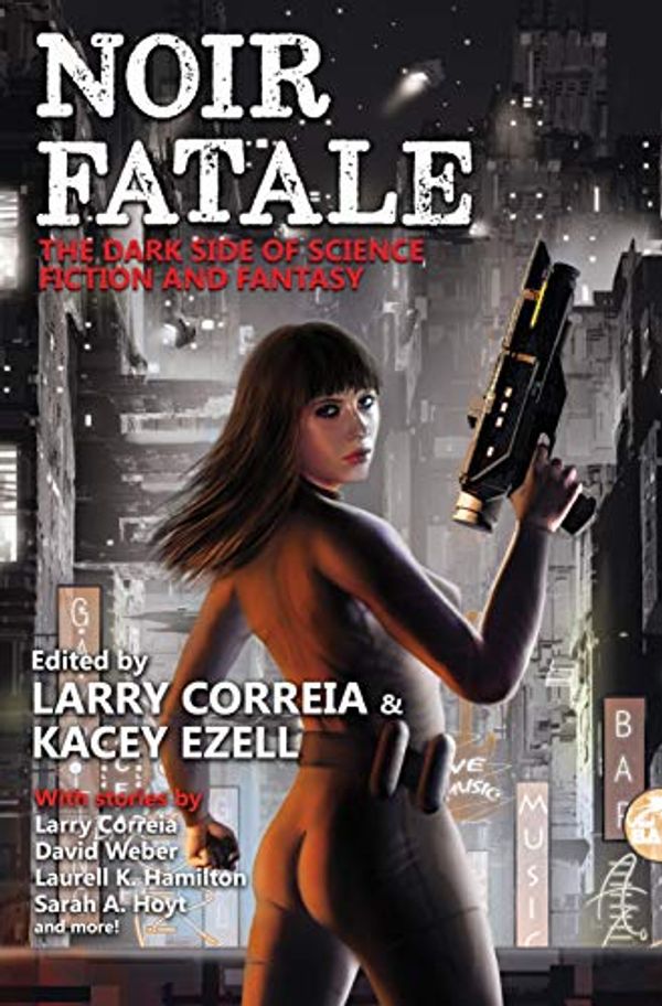 Cover Art for B07R4CNF5D, Noir Fatale by Larry Correia
