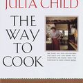 Cover Art for 9780394532646, The Way to Cook by Julia Child