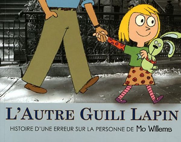 Cover Art for 9782211209014, L'autre Guili Lapin : Histoire d'une erreur sur la personne de Mo Willems by Mo Willems