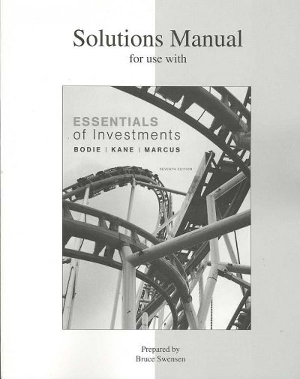 Cover Art for 9780073308944, Solutions Manual to Accompany Essentials of Investments by Zvi Bodie, Alex Kane, Alan J. Marcus, Bruce Swensen