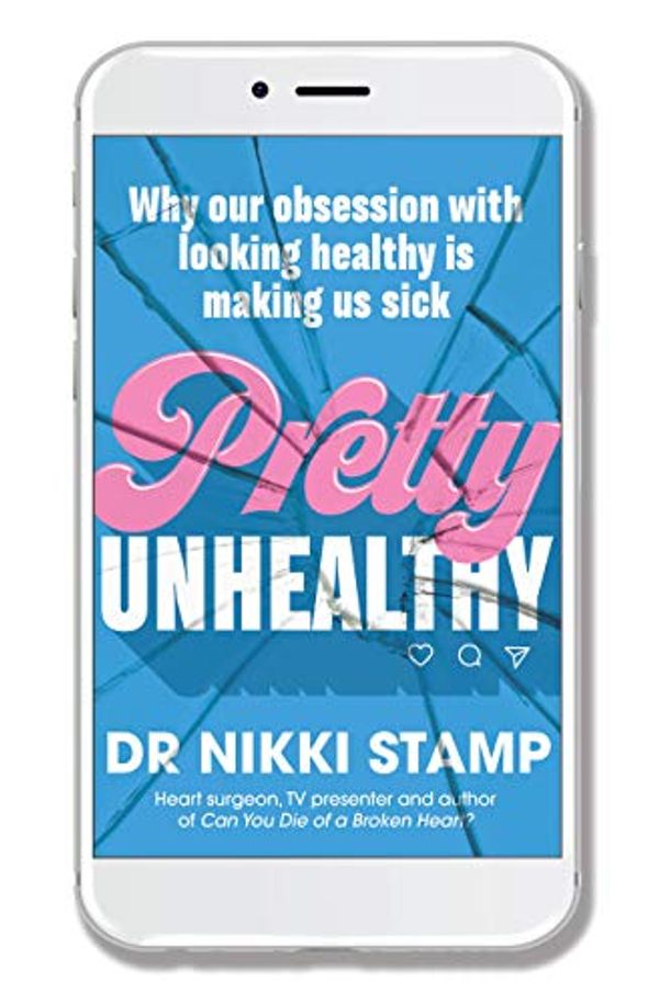 Cover Art for B07SC5JYD5, Pretty Unhealthy: Why our obsession with looking healthy is making us sick by Nikki Stamp