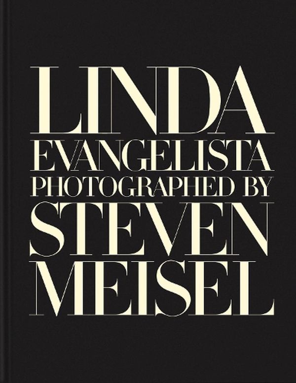 Cover Art for 9781838667030, Linda Evangelista Photographed by Steven Meisel by Linda Evangelista