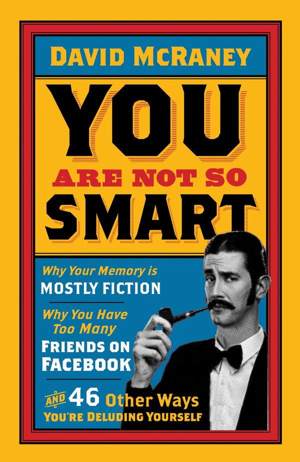 Cover Art for 9781851689392, You Are Not So Smart by David McRaney