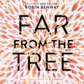 Cover Art for 9780062852137, Far from the Tree by Robin Benway, Julia Whelan