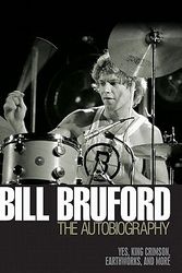 Cover Art for 9781906002237, Bill Bruford: the Autobiography by Bill Bruford