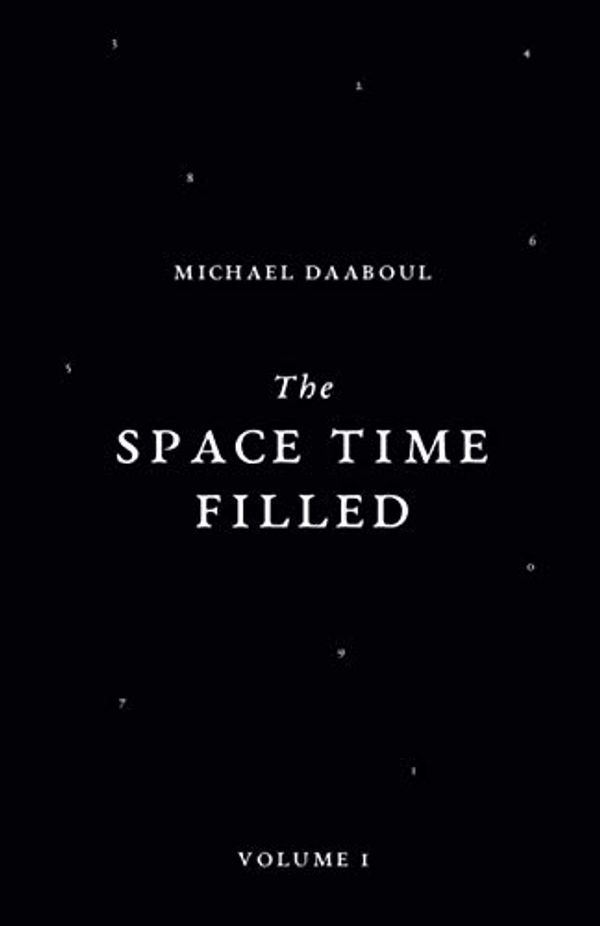 Cover Art for 9780648906902, The Space Time Filled: Volume 1 by Michael Daaboul