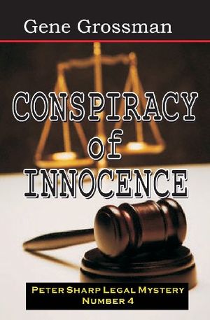 Cover Art for 9781882629091, Conspiracy of Innocence: Peter Sharp Legal Mystery #4 by Gene Grossman