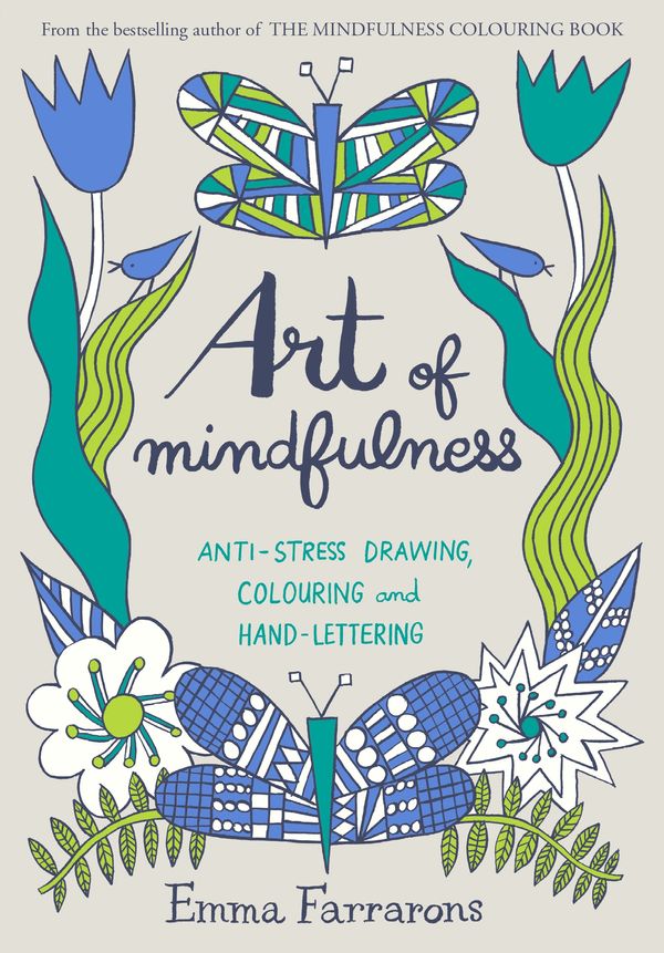 Cover Art for 9780752265940, Art of Mindfulness: Draw, Colour and Create Your Way to a Stress-Free Day (Colouring Books) by Emma Farrarons