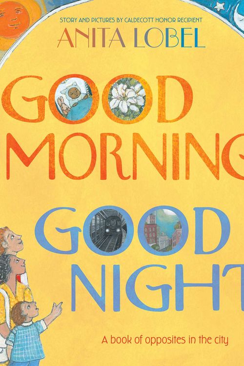 Cover Art for 9781534465954, Good Morning, Good Night by Anita Lobel