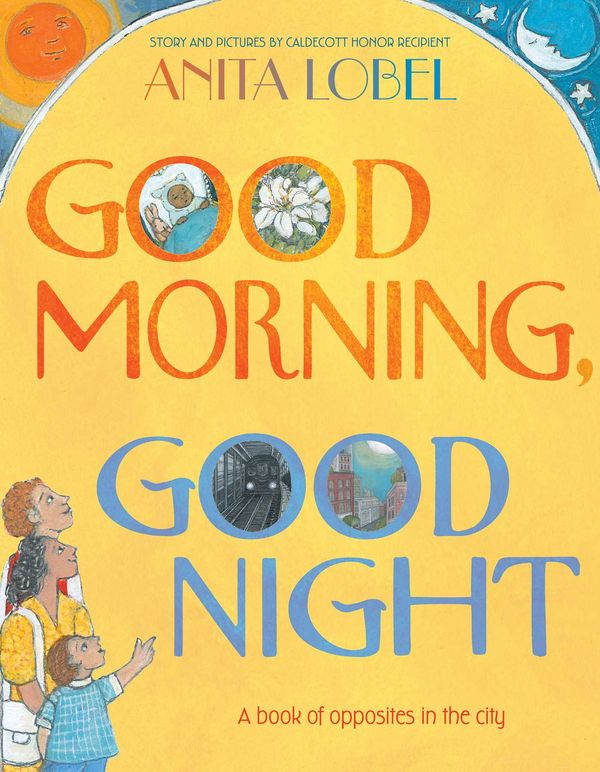 Cover Art for 9781534465954, Good Morning, Good Night by Anita Lobel