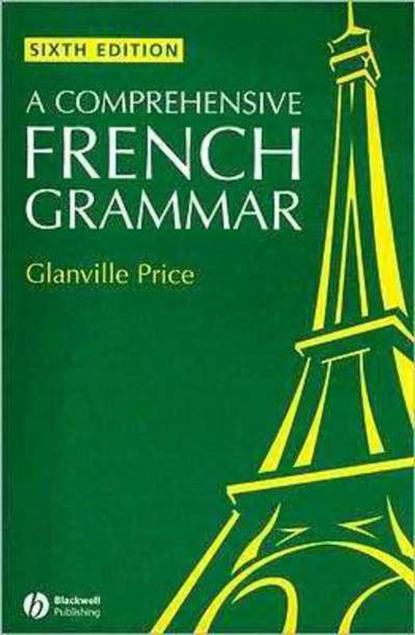 Cover Art for 9781118697672, A Comprehensive French Grammar (Blackwell Reference Grammars) by Glanville Price