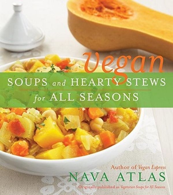 Cover Art for 9780767930727, Vegan Soups and Hearty Stews for All Seasons by Nava Atlas