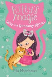 Cover Art for 9781681193892, Kitty's Magic 3: Ruby the Runaway Kitten by Ella Moonheart