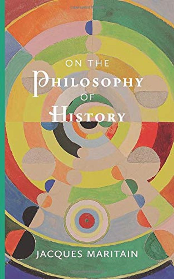 Cover Art for 9781950970216, On the Philosophy of History by Jacques Maritain