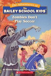 Cover Art for 9780590226363, Zombies Don't Play Soccer by Debbie Dadey, Marcia Thornton Jones, Marcia T. Jones