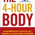 Cover Art for 9780091939526, The 4-Hour Body: An uncommon guide to rapid fat-loss, incredible sex and becoming superhuman by Timothy Ferriss