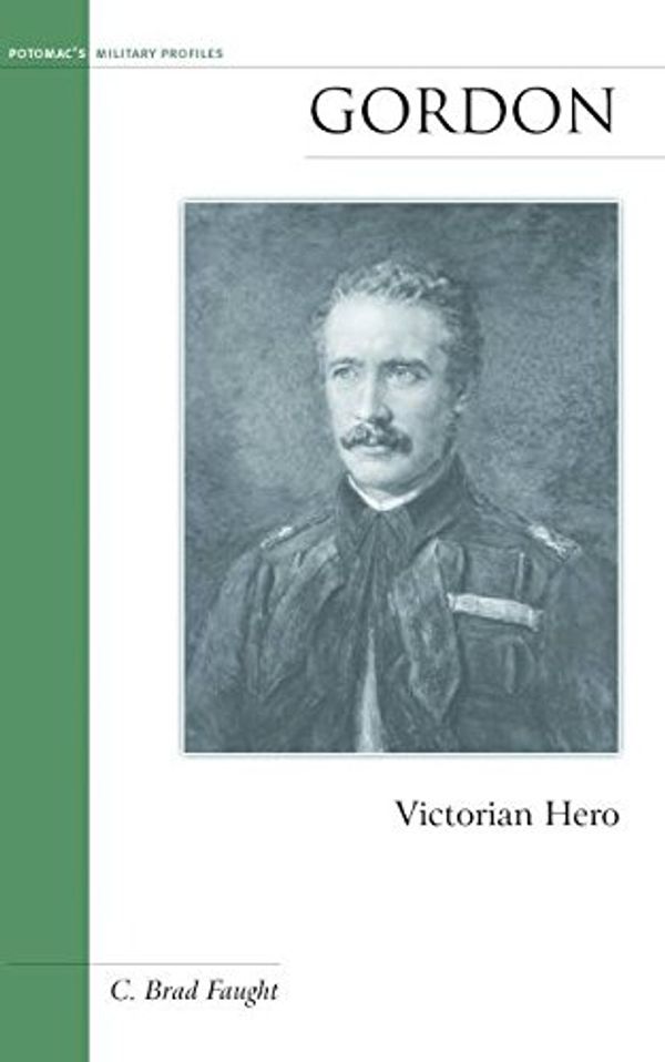 Cover Art for 9781597971454, Gordon: Victorian Hero. by C Faught