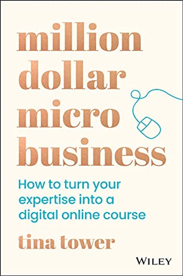 Cover Art for B0981HFP5J, Million Dollar Micro Business: How to Turn Your Expertise Into a Digital Online Course by Tina Tower