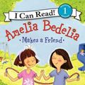 Cover Art for 9780062075154, Amelia Bedelia Makes a Friend by Herman Parish