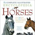 Cover Art for 9781435105416, The Complete Illustrated Encyclopedia of Horses by Nicola Jane Swinney, Sarah Gorrie, Pippa Roome, Catherine Austen