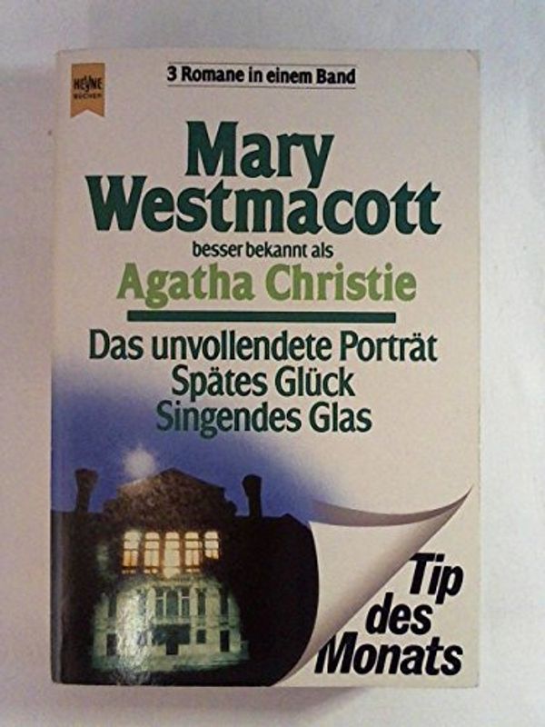Cover Art for 9783453042384, Das unvollendete PortrÃ¤t / SpÃ¤tes GlÃ1/4ck / Singendes Glas. Drei Romane in einem Band. by Mary Westmacott, Agatha Christie