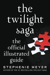 Cover Art for 9780316401685, The Twilight Saga: The Official Illustrated Guide by Stephenie Meyer