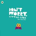 Cover Art for 9781406392869, Don't Worry, Little Crab by Chris Haughton