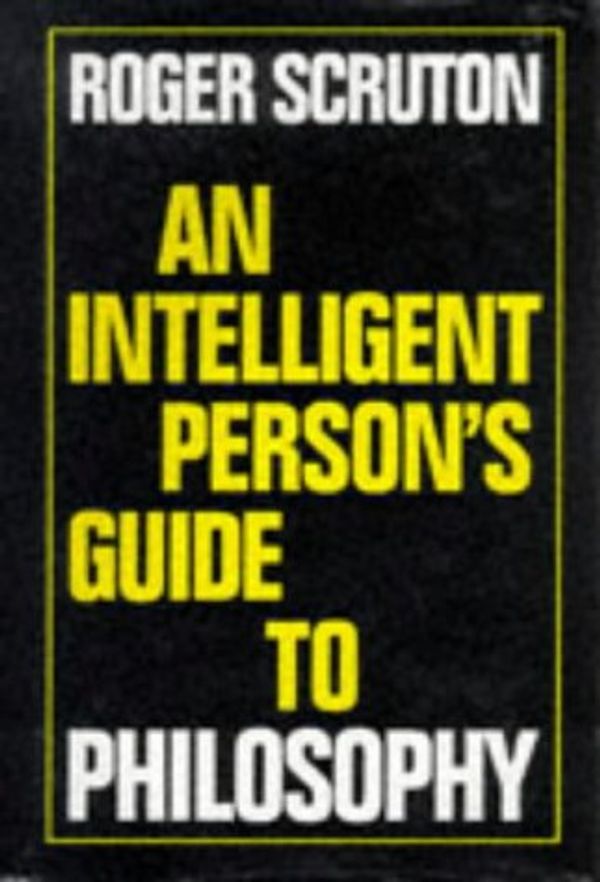 Cover Art for 9780715627365, An Intelligent Person's Guide to Philosophy by Roger Scruton