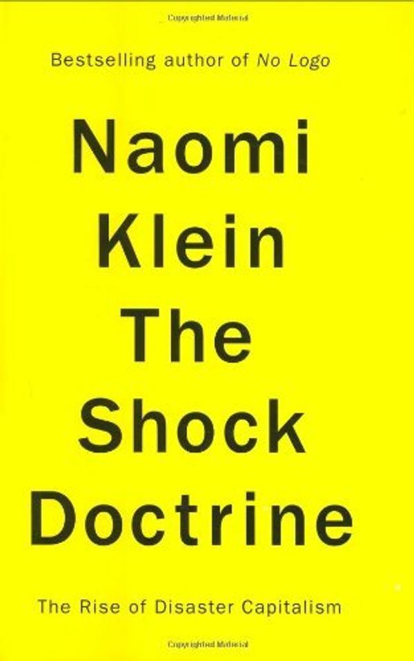 Cover Art for 8601410120108, By Naomi Klein The Shock Doctrine: The Rise of Disaster Capitalism (Reprint) [Hardcover] by Naomi Klein