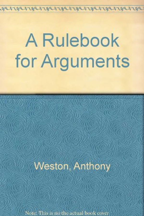 Cover Art for 9780872200302, A Rulebook for Arguments by Anthony Weston