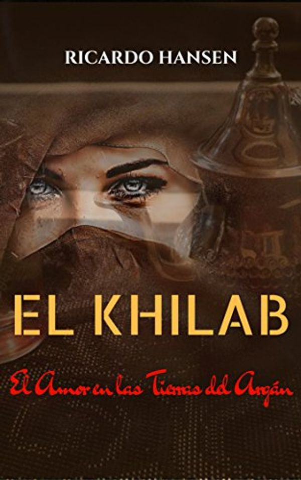 Cover Art for B074KLLDR2, El Khilab: El Amor en las Tierras del Argán-Cuento Erótico Corto (Spanish Edition) by Ricardo Hansen