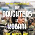 Cover Art for 9781800750456, The Daughters of Kobani by Gayle Tzemach Lemmon
