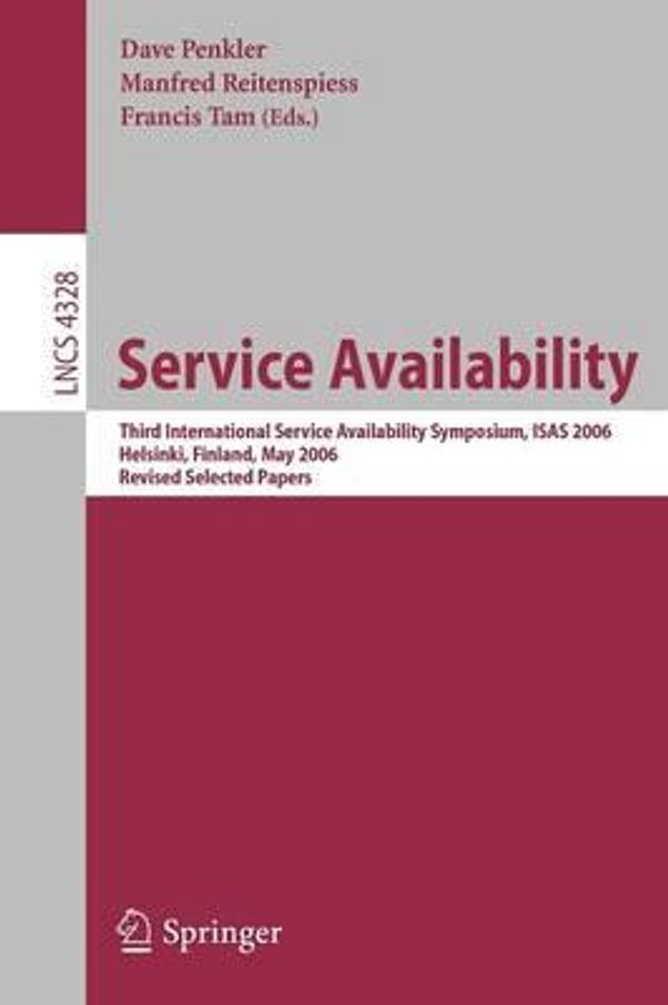 Cover Art for 9783540687245, Service Availability: Third International Service Availability Symposium, ISAS 2006, Helsinki, Finland, May 15-16, 2006, Revised Selected Papers by Unknown