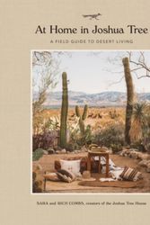 Cover Art for 9780762491674, At Home in Joshua Tree: A Field Guide to Desert Living by Sara Combs