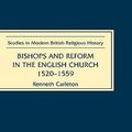 Cover Art for 9780851158167, Bishops and Reform in the English Church, 1520-1559 by Kenneth Carleton