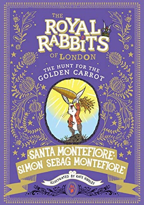 Cover Art for B07MGS8BD3, Royal Rabbits of London: The Hunt for the Golden Carrot (The Royal Rabbits of London Book 4) by Santa Montefiore, Simon Sebag Montefiore