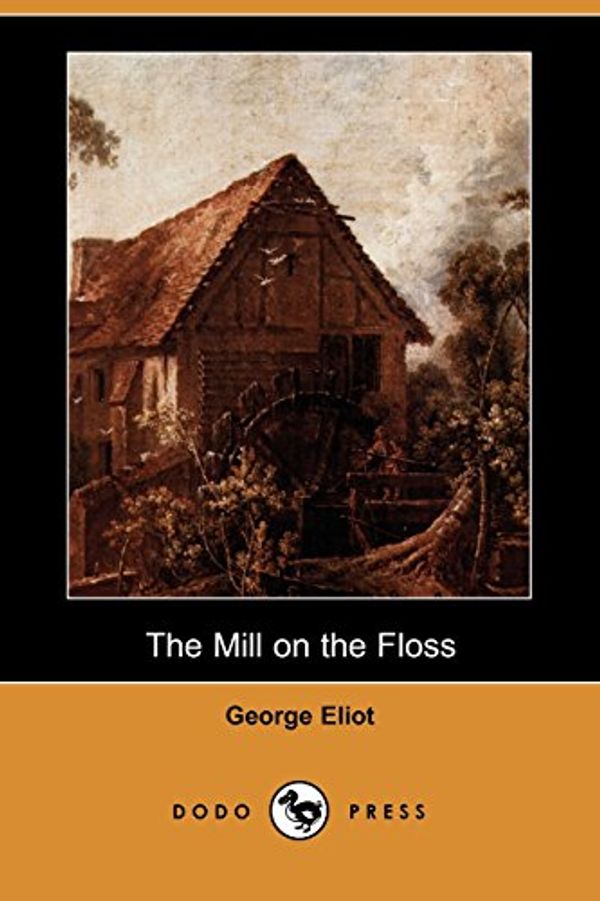 Cover Art for 9781406524550, The Mill on the Floss (Dodo Press) by George Eliot